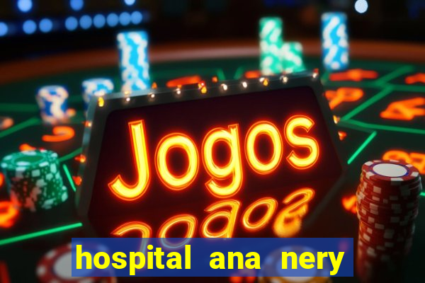 hospital ana nery trabalhe conosco